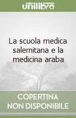 La scuola medica salernitana e la medicina araba Offerta Limitata