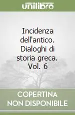 Incidenza dell‘antico. Dialoghi di storia greca. Vol. 6 Prezzo Conveniente