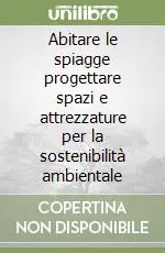 Abitare le spiagge progettare spazi e attrezzature per la sostenibilità ambientale Prezzo Conveniente