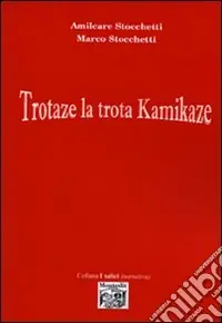 Ultima Occasione Trotaze la trota kamikaze