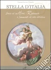 Stella d‘Italia. Storia di un hotel ristorante e frammenti di vita cittadina Bestseller