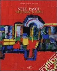 Spedito Oggi Nelu Pascu. Fabbricanti di colori. Catalogo della mostra. Ediz. italiana e inglese