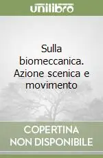 Quantità Limitata Sulla biomeccanica. Azione scenica e movimento