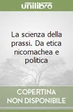 La scienza della prassi. Da etica nicomachea e politica Ultima Occasione