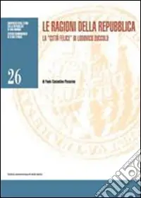 Le ragioni della repubblica. La «città felice» di Lodovico Zuccolo Direttamente Dal Produttore