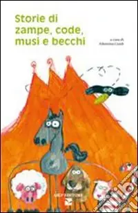 Storie di zampe, code, musi e becchi. Ediz. illustrata Offerta Speciale