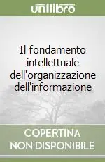 Super Prezzo Il fondamento intellettuale dell‘organizzazione dell‘informazione