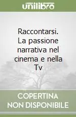 Esclusivo Raccontarsi. La passione narrativa nel cinema e nella Tv
