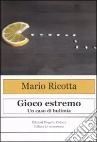 Gioco estremo. Un caso di bulimia Bestseller