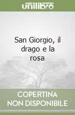 San Giorgio, il drago e la rosa Pagamento Sicuro