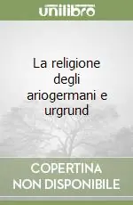 Occasione Imperdibile La religione degli ariogermani e urgrund