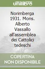 Norimberga 1931. Mons. Alberto Vassallo all‘assemblea dei Cattolici tedeschi Prezzo Basso