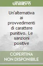 Un‘alternativa ai provvedimenti di carattere punitivo. Le sanzioni positive Ultime Pezzi