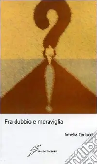 Fra dubbio e meraviglia Offerta Limitata