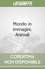 Mondo in immagini. Animali Vendita Finale