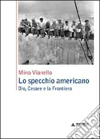 Professionale Lo specchio americano. Dio, Cesare e la frontiera