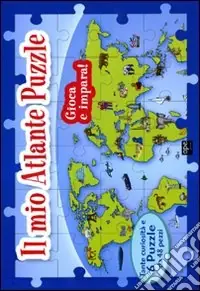 Nuova Collezione Il mio atlante puzzle. Libro puzzle. Ediz. illustrata