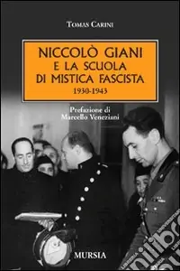 Niccolò Giani e la scuola di mistica fascista 1930-1943 Prezzo Di Fabbrica