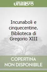 Compra Oggi Stesso Incunaboli e cinquecentine. Biblioteca di Gregorio XIII