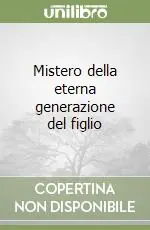 Mistero della eterna generazione del figlio Compra Oggi Stesso
