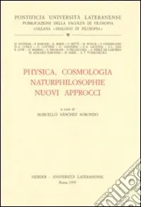 Prezzo Ridotto Physica, cosmologia naturphilosophie. Nuovi approcci