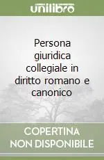 Persona giuridica collegiale in diritto romano e canonico Occasione