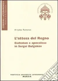 Super Prezzo Attesa del regno. Eschaton ed apocalisse in Sergei Bulgakov