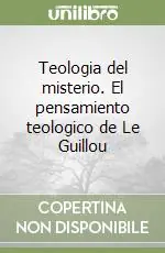 Teologia del misterio. El pensamiento teologico de Le Guillou Più Venduto