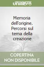 Economico Memoria dell‘origine. Percorsi sul tema della creazione