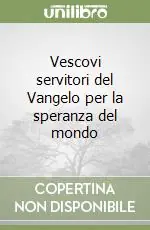 Promo Stagionale Vescovi servitori del Vangelo per la speranza del mondo