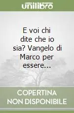 Spedito Oggi E voi chi dite che io sia? Vangelo di Marco per essere...