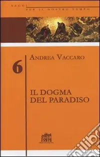 Bestseller Il dogma del Paradiso. Antefatti differenze semantiche sinistre interpretazioni. Vol. 6