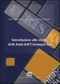 Introduzione allo studio delle fonti dell‘utrumque ius Compra Online