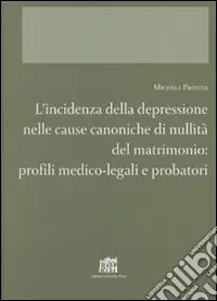Affare L‘incidenza della depressione nelle cause canoniche di nullità del matrimonio. Profili medico-legali e probatori