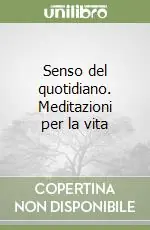 Nuovo Arrivo Senso del quotidiano. Meditazioni per la vita