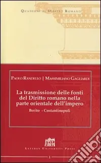 La trasmissione delle fonti del Diritto Romano nella parte Orientale dell‘Impero. Berito Ultime Pezzi