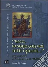 Prezzo Di Fabbrica Ecco io sono con voi tutti i giorni.... Per una lettura del Vangelo secondo Matteo