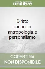 Prezzo Basso Diritto canonico antropologia e personalismo