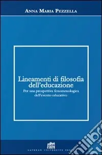 Offerta Lineamenti di filosofia dell‘educazione. Per una prospettiva fenomenologica dell‘evento educativo