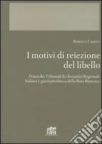 Offerta Lampo I motivi di reiezione del libello. Prassi del tribunali ecclesiastici regionali italiani. Giurisprudenza della Rota romana