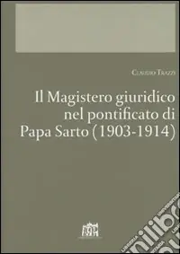 Popolare Il Magistero giuridico nel pontificato di papa Sarto (1903-1914)
