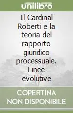 Affare Il Cardinal Roberti e la teoria del rapporto giuridico processuale. Linee evolutive
