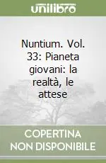 Nuntium. Vol. 33 Pianeta giovani la realtà, le attese Offerta Limitata