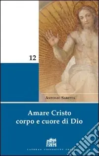 Più Venduto Amare Cristo corpo e cuore di Dio. Meditazioni