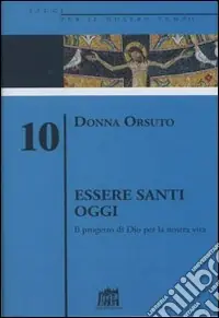 Professionale Essere santi oggi. Il progetto di Dio per la nostra vita