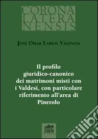 Prezzo Scontato Il profilo giuridico-canonico dei matrimoni misti con i Valdesi, con particolare riferimento all‘area di Pinerolo