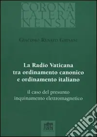 Ultima Occasione La Radio Vaticana tra ordinamento canonico e ordinamento italiano. il caso del presunto inquinamento elettromagnetico