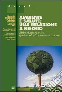 Novità Ambiente e salute una relazione a rischio. Riflessioni tra etica, epidemiologia e comunicazione
