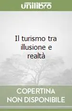 Soddisfatti O Rimborsati Il turismo tra illusione e realtà