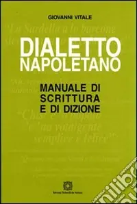 Solo Oggi Dialetto napoletano. Manuale di scrittura e di dizione